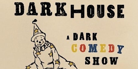 DARKHOUSE: A Dark Comedy Show