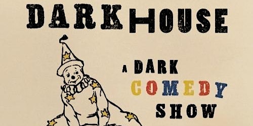 DARKHOUSE: A Dark Comedy Show primary image