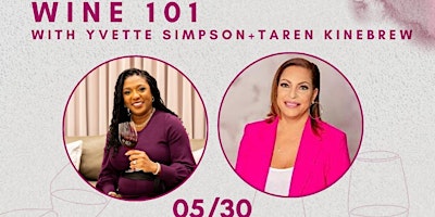Image principale de Wine 101 with Yvette Simpson + Taren Kinebrew
