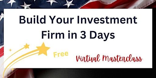 Hauptbild für Build Your Investment Firm in 3 Days Masterclass.