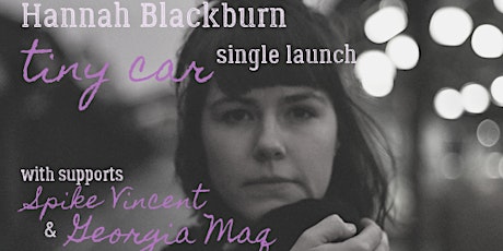 Hannah Blackburn 'Tiny Car' Single Launch at Nighthawks primary image
