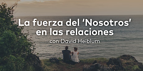 La fuerza del ‘Nosotros’ en las relaciones con David Heiblum  | Argentina