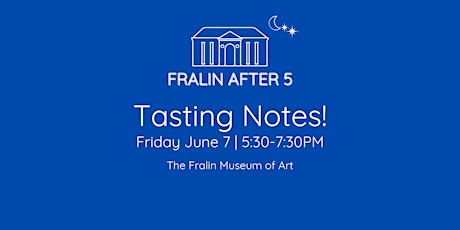 Tasting Notes - Art and Wine at The Fralin