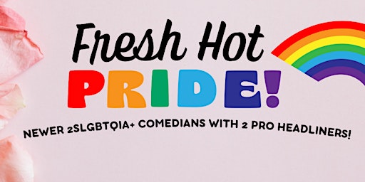 Imagem principal do evento Fresh Hot PRIDE - An All 2SLGBTQIA+ Comedy Show!