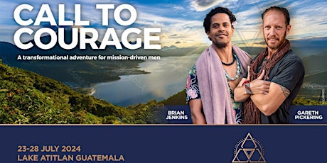 Call To Courage: Exclusive Retreat for Heart Led and Mission Driven Men: Guatemala