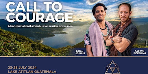 Primaire afbeelding van Call To Courage: Exclusive Retreat for Heart Led and Mission Driven Men: Guatemala