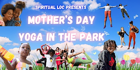 Mother's  Day & Mimosas ~ YOGA IN THE PARK  ~ by  Spiritual Loc Wellness