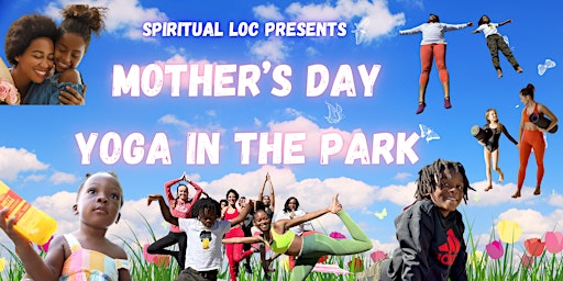 Primaire afbeelding van Mother's  Day & Mimosas ~ YOGA IN THE PARK  ~ by  Spiritual Loc Wellness