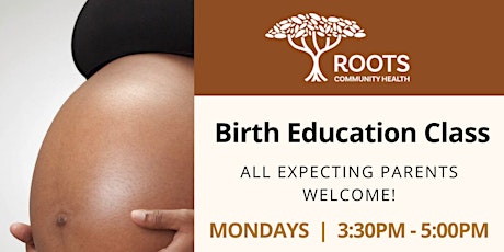 Birth Education Class with Roots Community Health