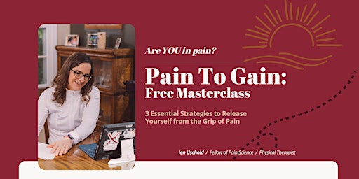 Primaire afbeelding van Pain to Gain: 3 Vital Strategies to Release Yourself from the Grip of Pain
