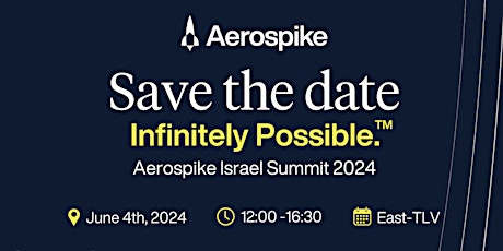 Aerospike Israel Summit 2024 - Infinitely Possible