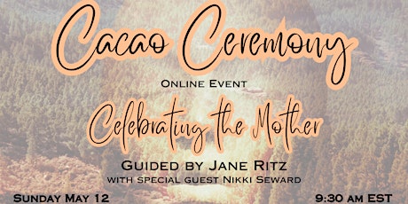 CACAO CEREMONY: Celebrating the Mother