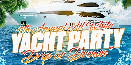 4TH ANNUAL ALL WHITE YACHT PARTY