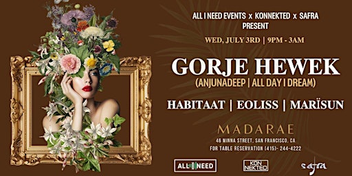 Primaire afbeelding van All I Need Event w/ GORJE HEWEK (Anjunadeep - All Day I Dream) at MadaRae