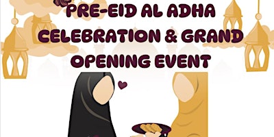 Hauptbild für Pre-Eid Al Adha Celebration & Grand Opening