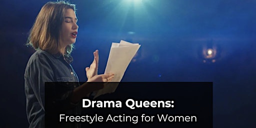 Imagem principal do evento Drama Queens: Freestyle Acting Workshop for Women