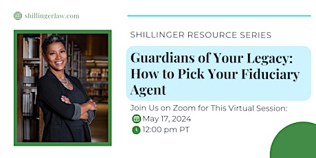 Shillinger Law Resource Series: How to Pick Your Fiduciary Agent