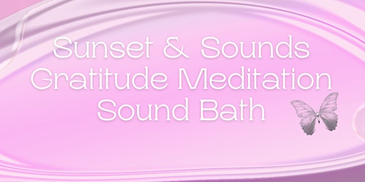 Imagem principal do evento Sunset & Sounds | Gratitude Meditation Sound bath