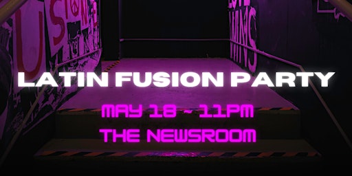 Primaire afbeelding van Latin Fusion Party at The Newsroom Speakeasy