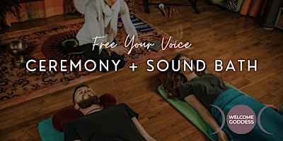 Primaire afbeelding van FREE YOUR VOICE! CEREMONY + SOUND BATH