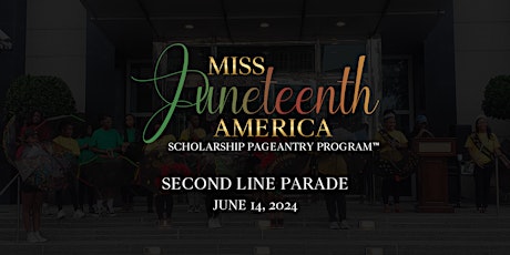 2024 Miss Juneteenth America Scholarship Pageant™ Second Line Parade