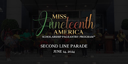 Image principale de 2024 Miss Juneteenth America Scholarship Pageant™ Second Line Parade