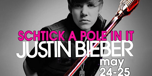 Imagen principal de Schtick A Pole In It: Justin Bieber  Edition (Sat May 25th)