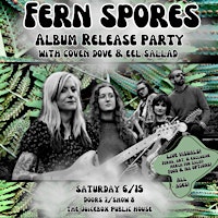 Fern Spores Album Release w/ Coven Dove & Eel Sallad primary image
