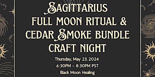 Imagem principal do evento Sagittarius Full Moon Ritual and Cedar Smoke Bundle Craft Night