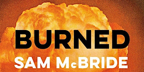 Book Launch: Burned by Sam McBride primary image