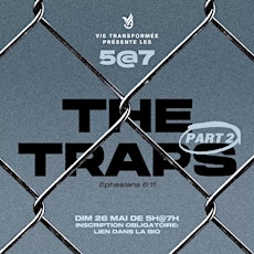 Le 5 a 7 Présente: THE TRAPS (part2)