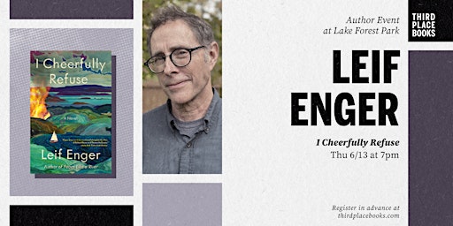 Leif Enger presents 'I Cheerfully Refuse' primary image
