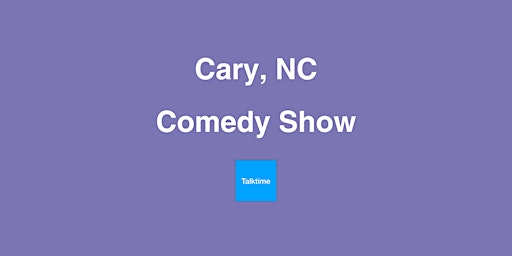 Comedy Show - Cary primary image