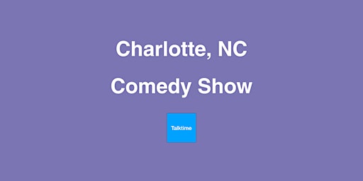 Comedy Show - Charlotte primary image