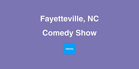 Comedy Show - Fayetteville