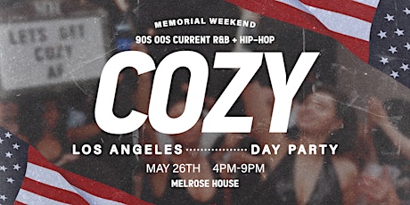 Cozy - Memorial Weekend Sunday  - Los Angeles - Melrose House  (21+)