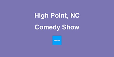 Comedy Show - High Point