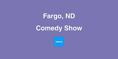 Imagem principal do evento Comedy Show - Fargo