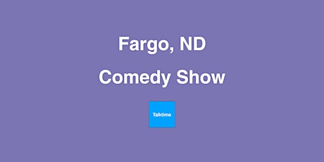 Comedy Show - Fargo