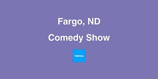 Comedy Show - Fargo primary image