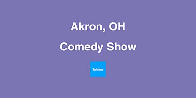 Comedy Show - Akron primary image