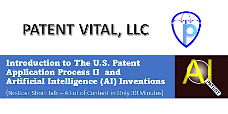 Patent Application Process II and Artificial Intelligence (AI) Inventions
