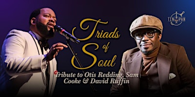 Imagem principal do evento “Triads of Soul” Tribute to Otis Redding, Sam Cooke & David Ruffin