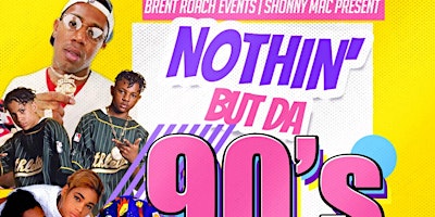 Imagem principal do evento NOTHIN' BUT THE 90'S : ALL 90'S PARTY