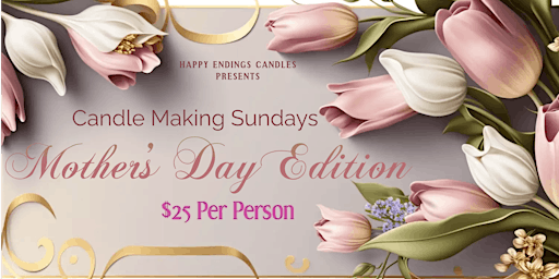 Primaire afbeelding van CANDLE MAKING SUNDAYS MOTHERS DAY EDITION