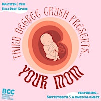 Imagem principal do evento Third Degree Crush Presents: Your Mom