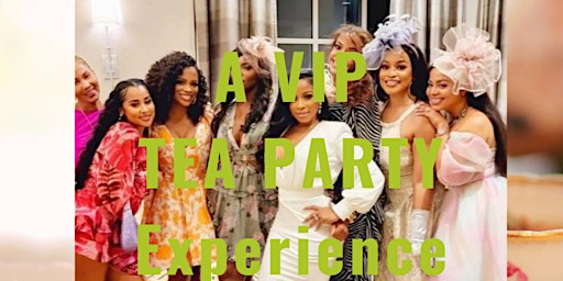 What's Tea?! A VIP Tea Party Experience primary image