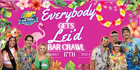 Everybody Gets Lei'd ~ Hawaiian Themed Bar Crawl ~ Savannah, GA.