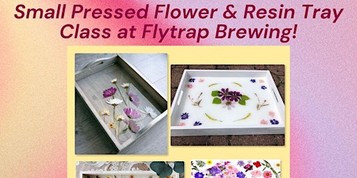 Image principale de Small Pressed Flower Resin Tray Class at Flytrap Brewing