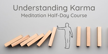 Understanding Karma: Meditation Half-Day Course